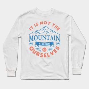 Mountain typography quotes Long Sleeve T-Shirt